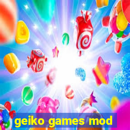 geiko games mod